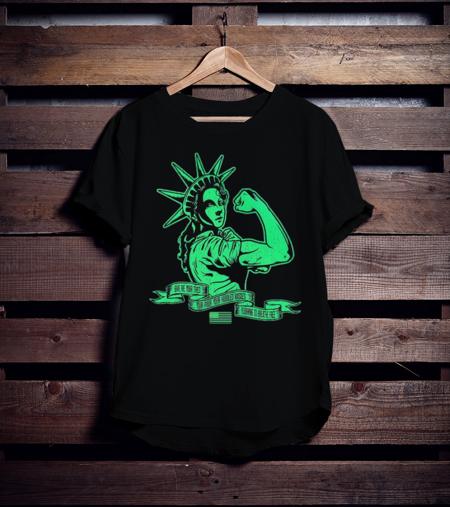 Lady Liberty Flexing Give Me Your Tired Your Poor Your Huddled Masses Yearning To Breathe Free T-Shirt