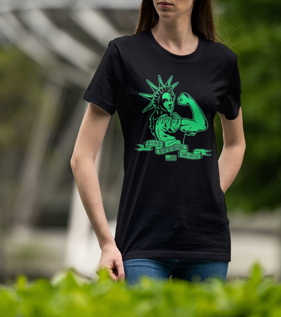 Lady Liberty Flexing Give Me Your Tired Your Poor Your Huddled Masses Yearning To Breathe Free T-Shirt