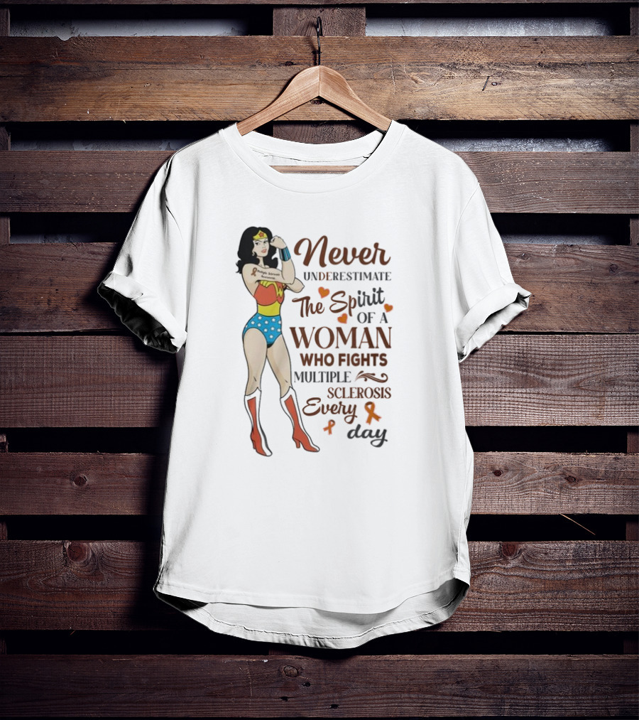 Never Underestimate The Spirit Of A Woman Who Fights Multiple Sclerosis Every Day Wonder Woman T-Shirt