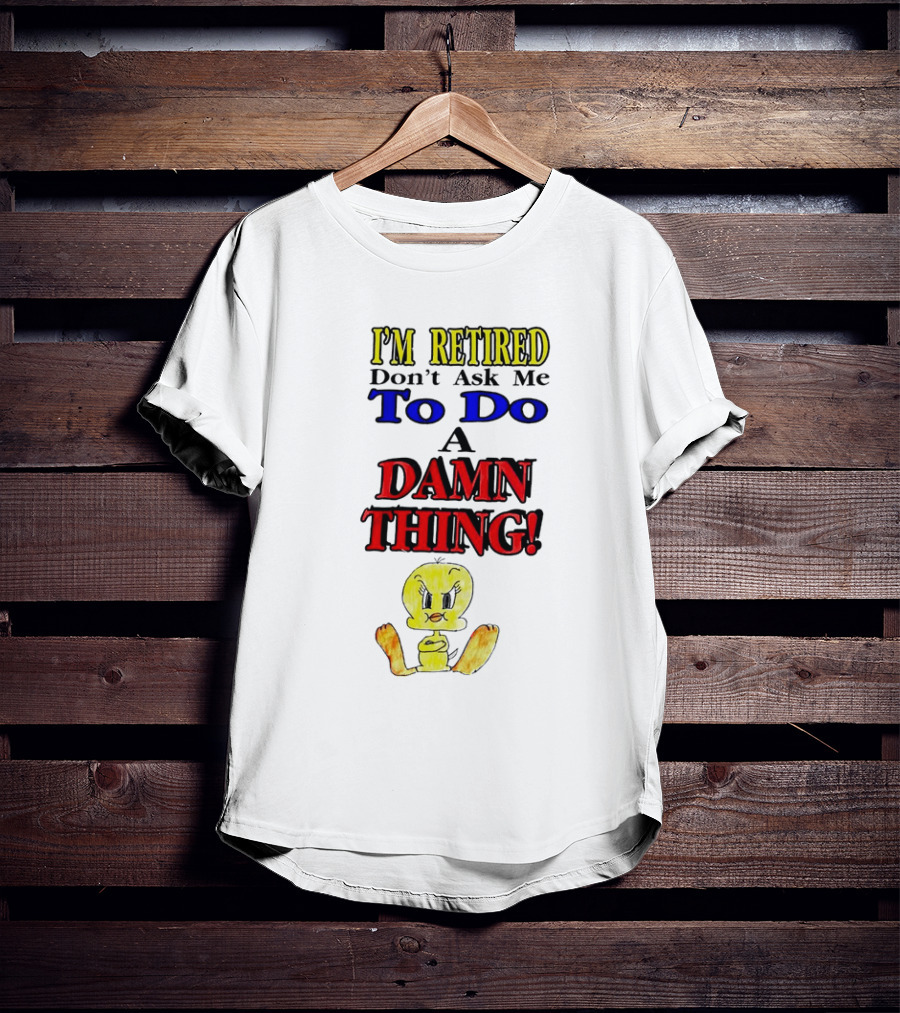 I'm Retired Don't Ask Me To Do A Damn Thing Cartoon Duck T-Shirt