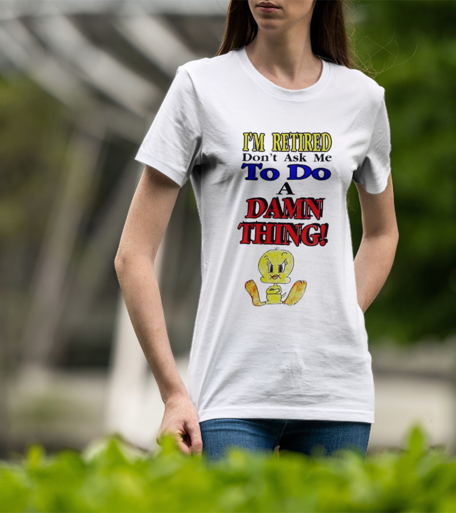 I'm Retired Don't Ask Me To Do A Damn Thing Cartoon Duck T-Shirt
