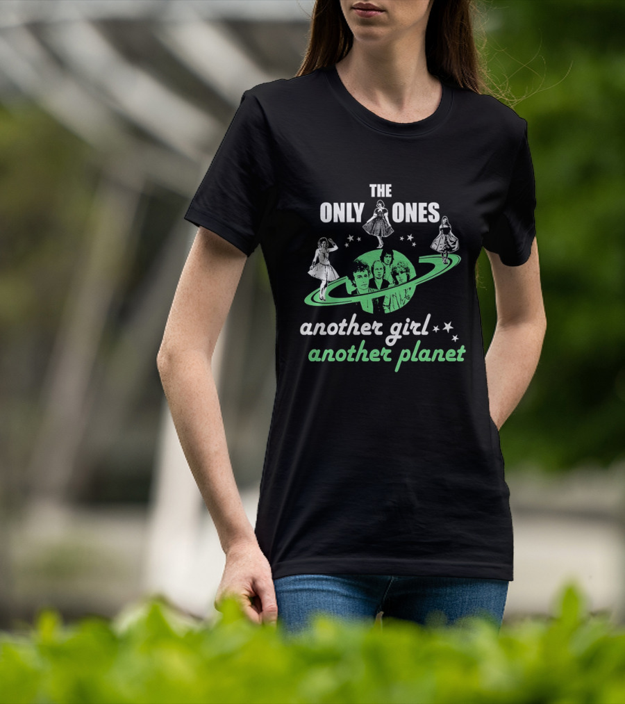 The Only Ones Another Girl Another Planet Sci-Fi T-Shirt