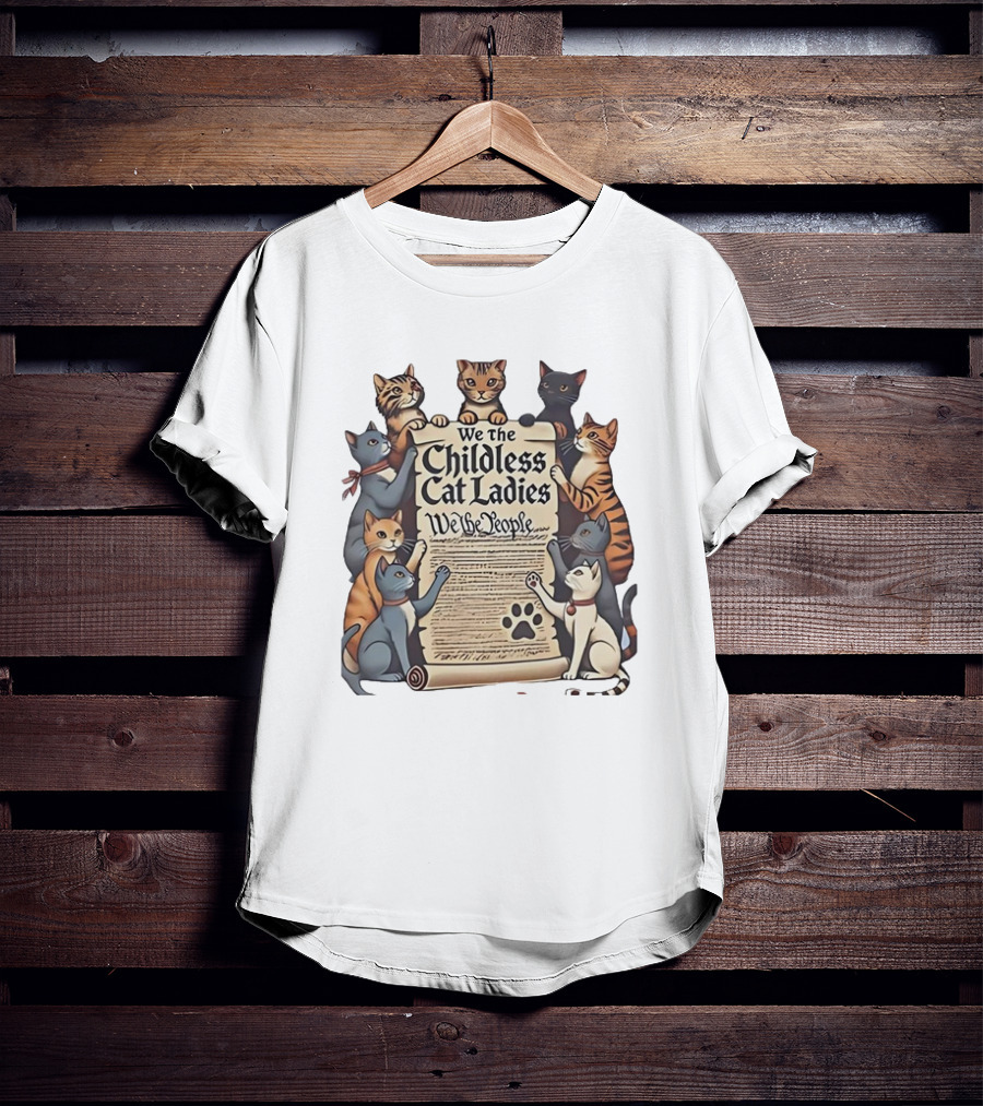 We The Childless Cat Ladies We The People T-Shirt