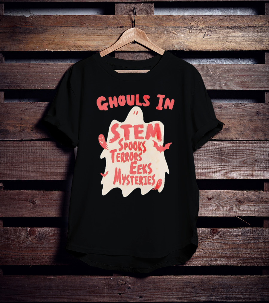 Ghouls In STEM Spooks Terrors Eeks Mysteries T-Shirt
