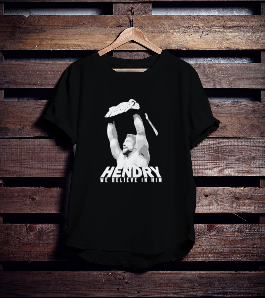 Hendry We Believe In Him Victory T-Shirt