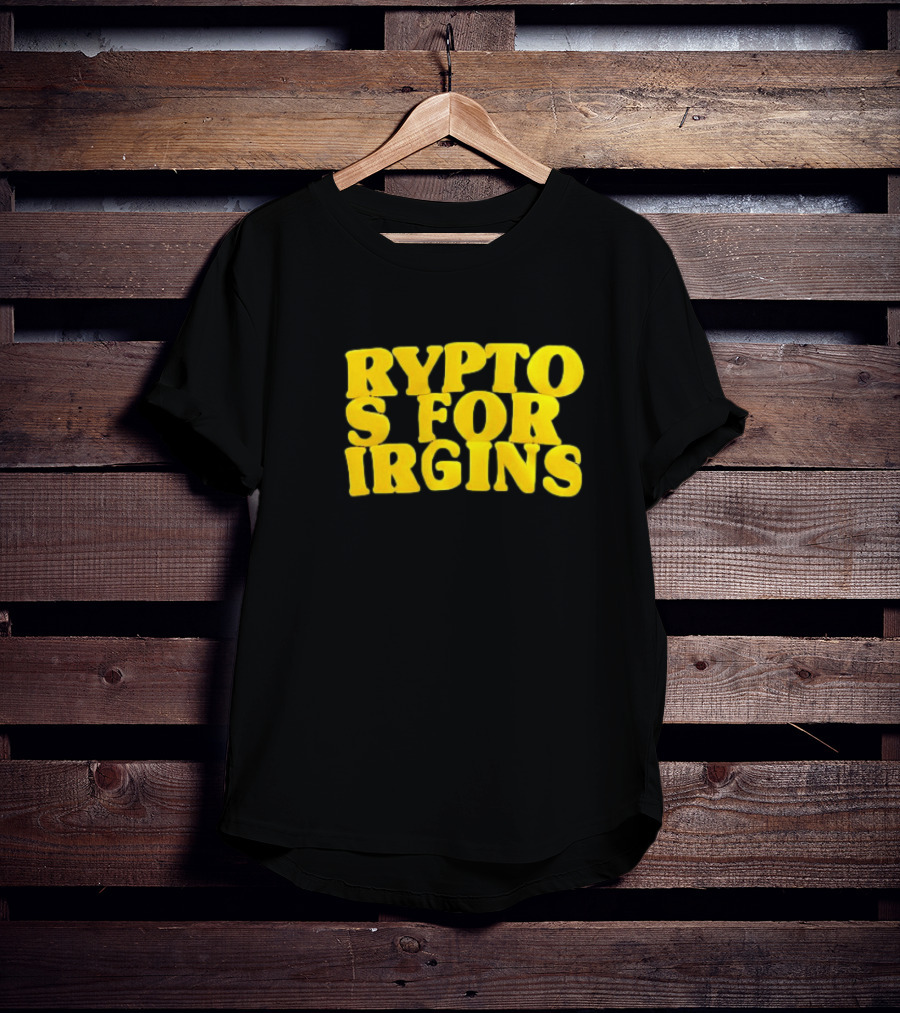 Crypto S For Irgins T-Shirt