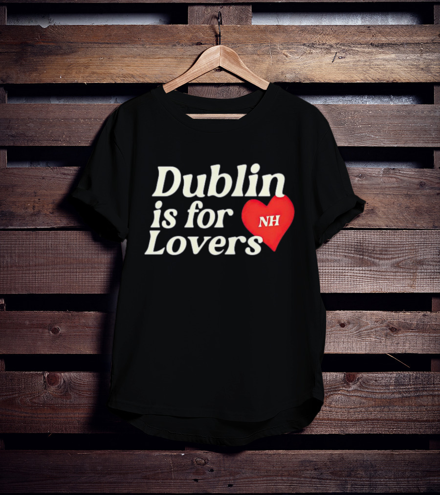 Dublin Is For Lovers NH Heart Niall Horan T-Shirt
