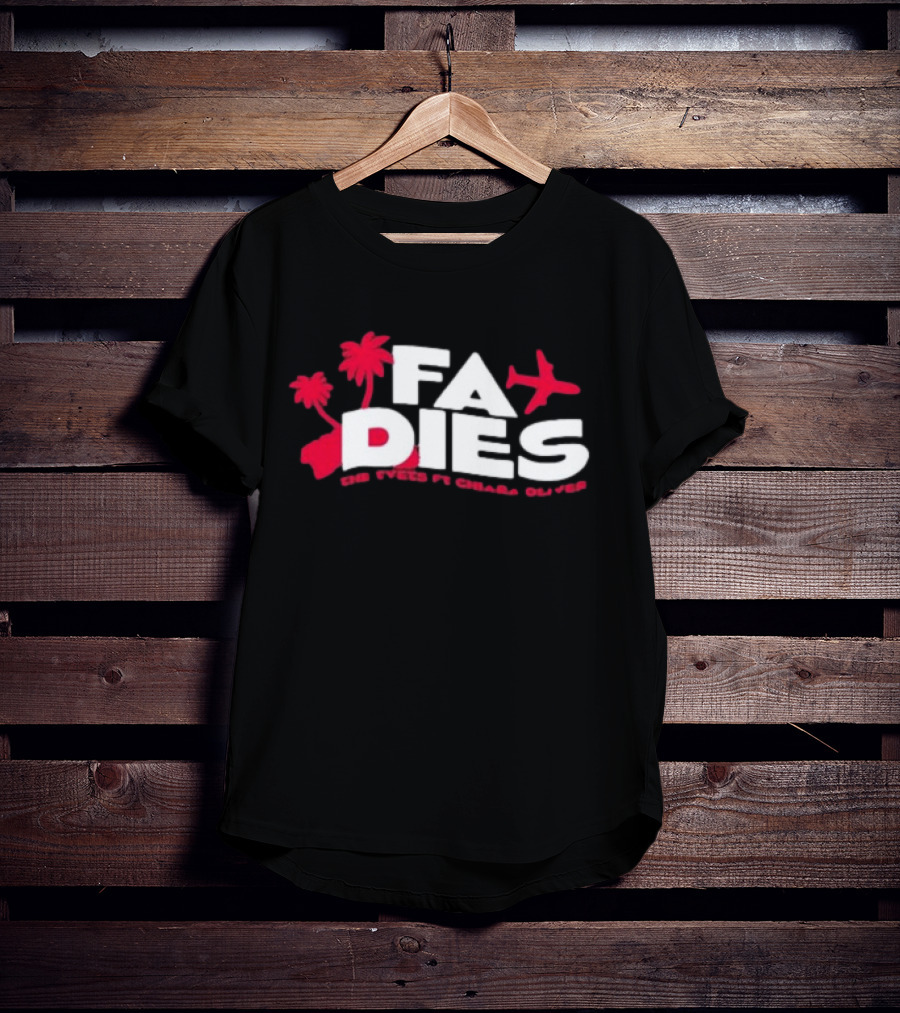 FA Dies The Events Ft Chiara Oliver T-Shirt