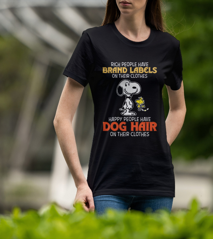 Rich People Have Brand Labels Happy People Have Dog Hair Snoopy Woodstock T-Shirt