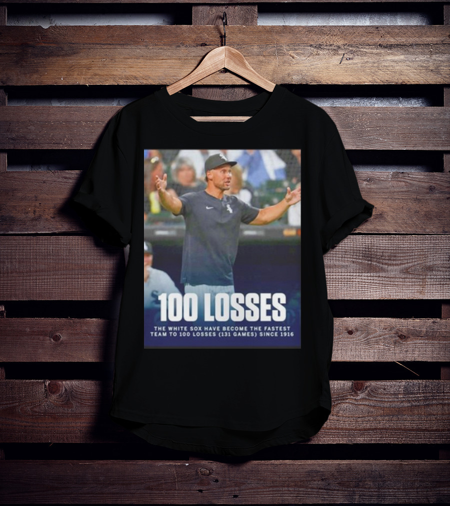 Chicago White Sox Fastest Team To 100 Losses In 131 Games Since 1916 T-Shirt