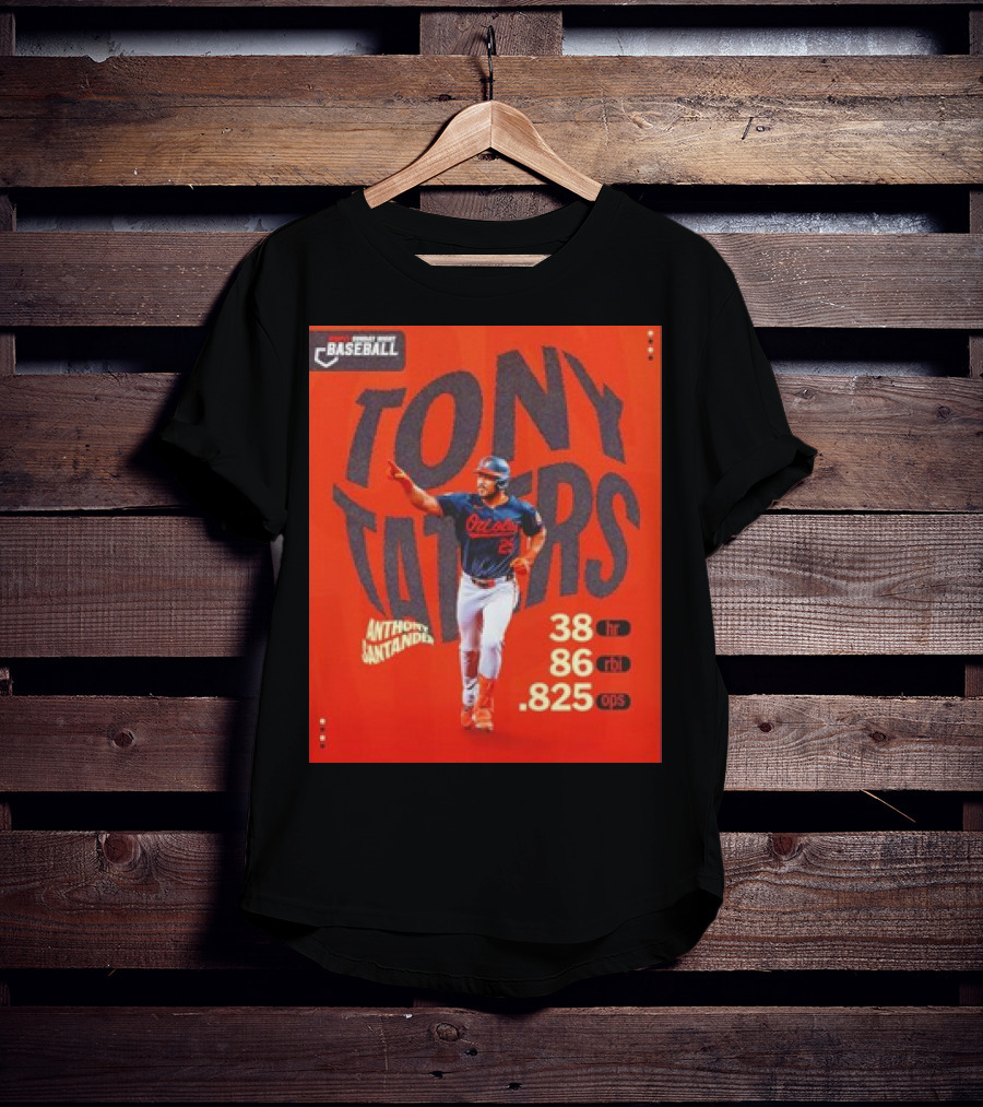 Tony Taters Anthony Santander Baltimore Orioles 38 HR 86 RBI .825 OPS T-Shirt