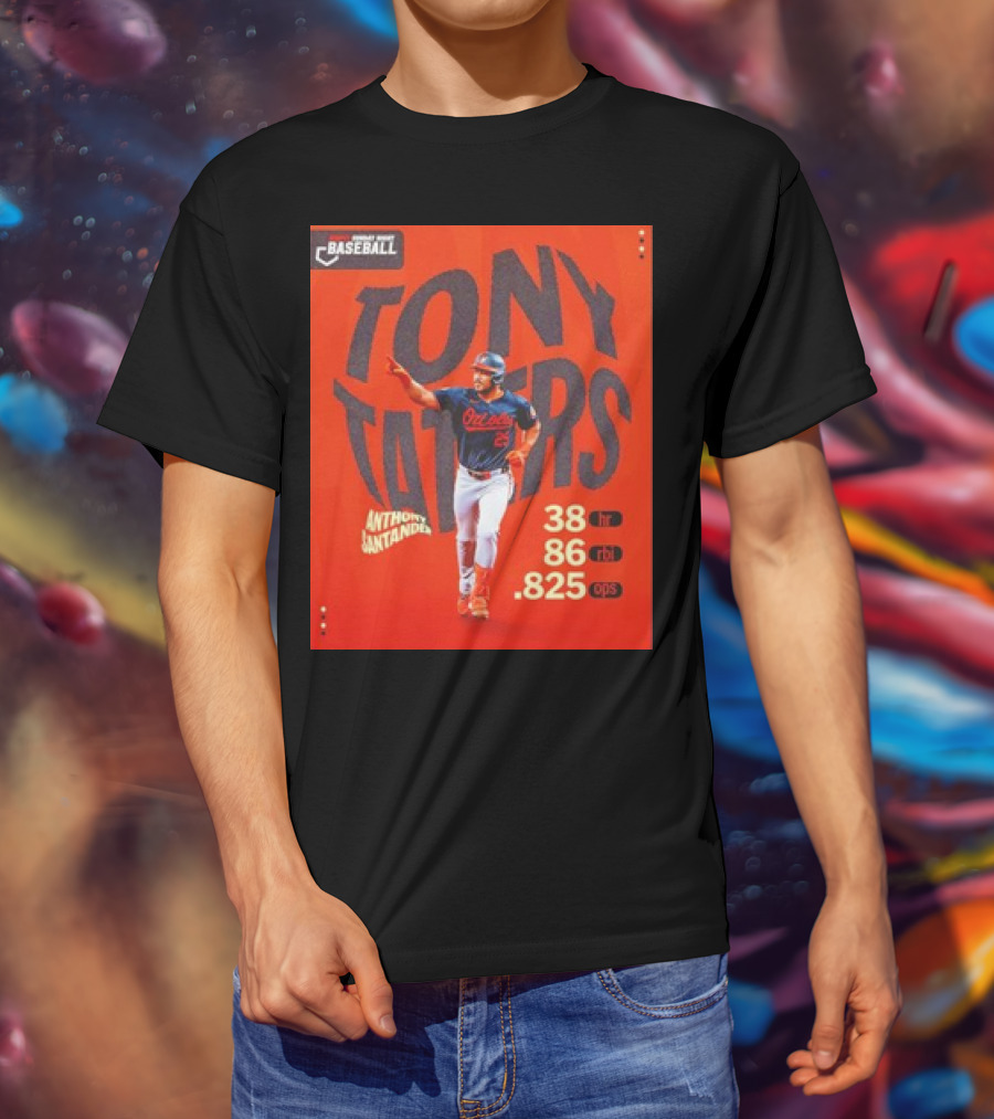 Tony Taters Anthony Santander Baltimore Orioles 38 HR 86 RBI .825 OPS T-Shirt