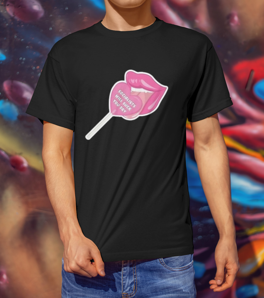 Socialists Will Suck You Dry Pink Lips Lollipop T-Shirt