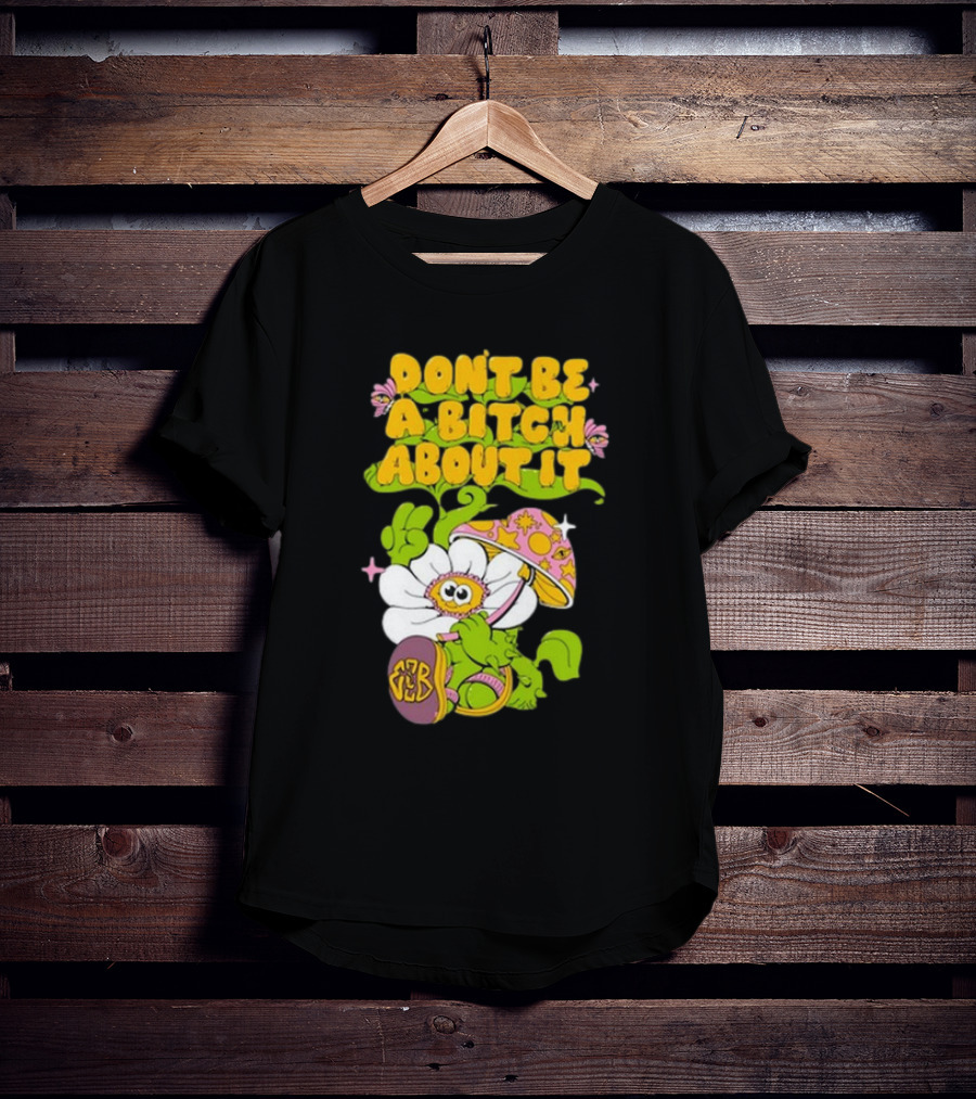 Eazybaked D.B.A.B.A.I. Don’t Be A Bitch About It Flower And Mushroom T-Shirt