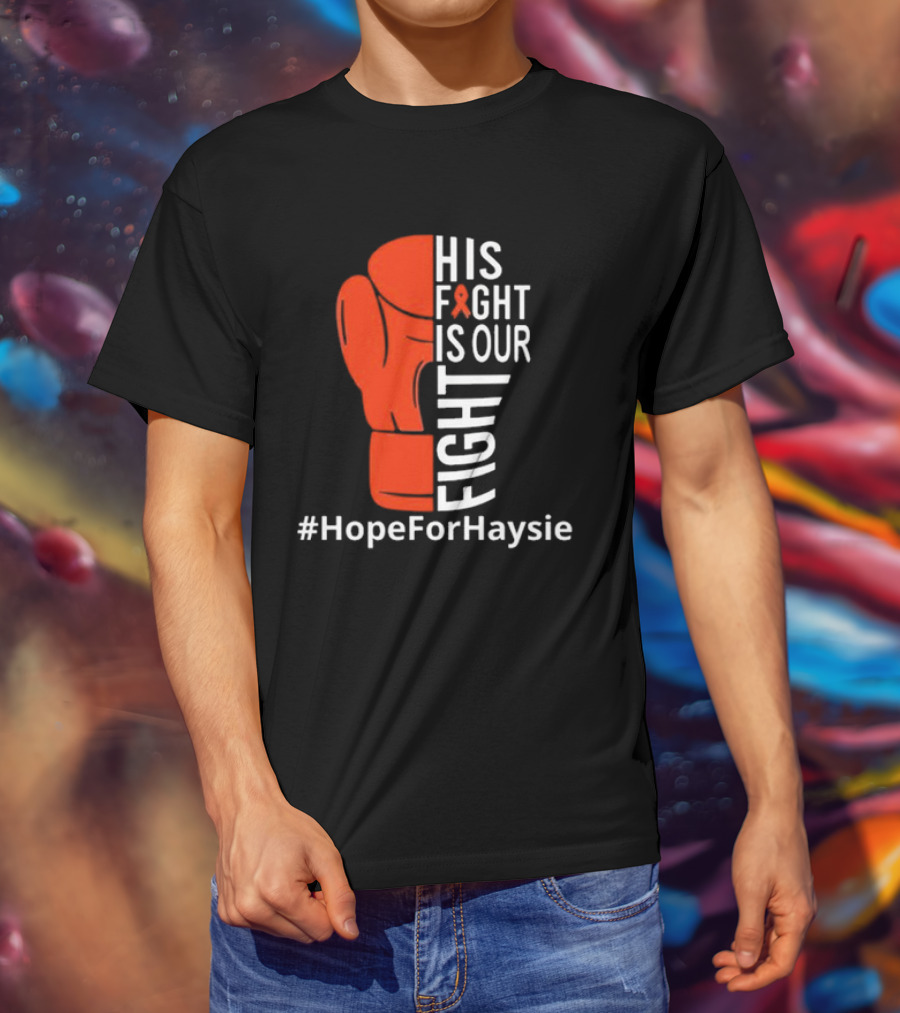 His Fight Is Our Fight Hope For Haysie Boxing Glove Ribbon Awareness T-Shirt