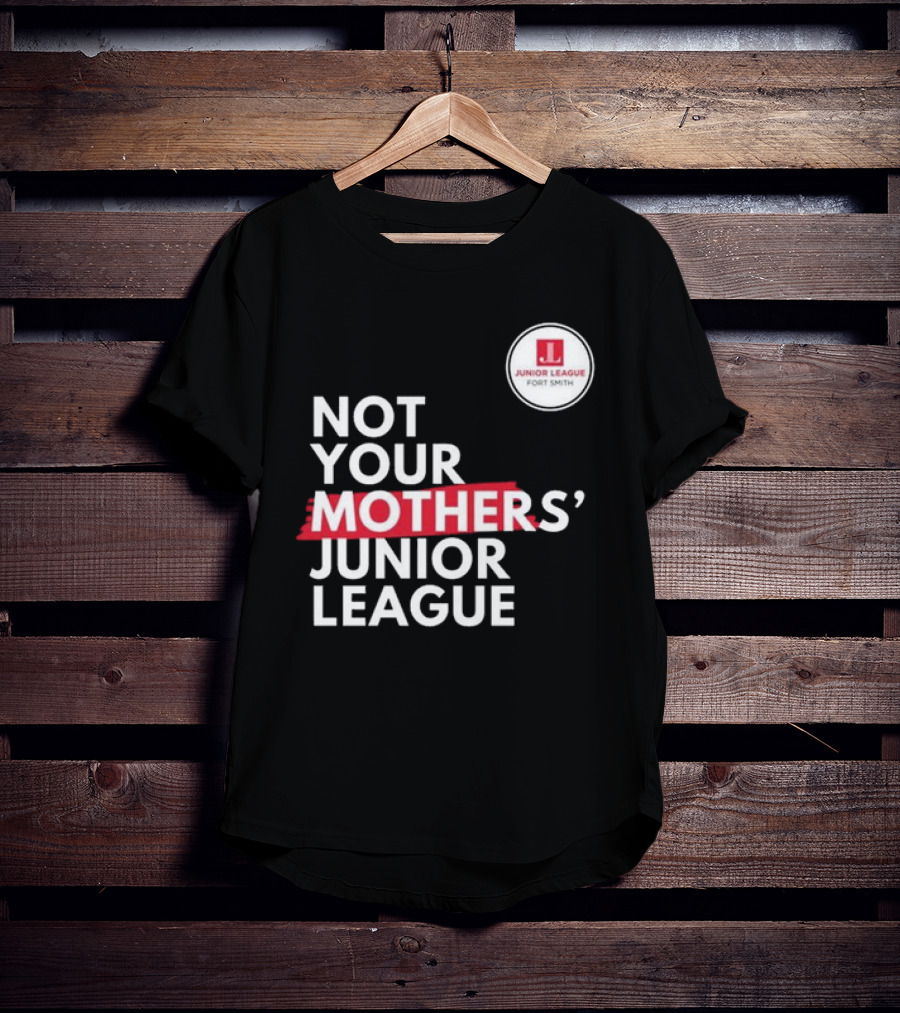 Not Your Mother’s Junior League Fort Smith T-Shirt