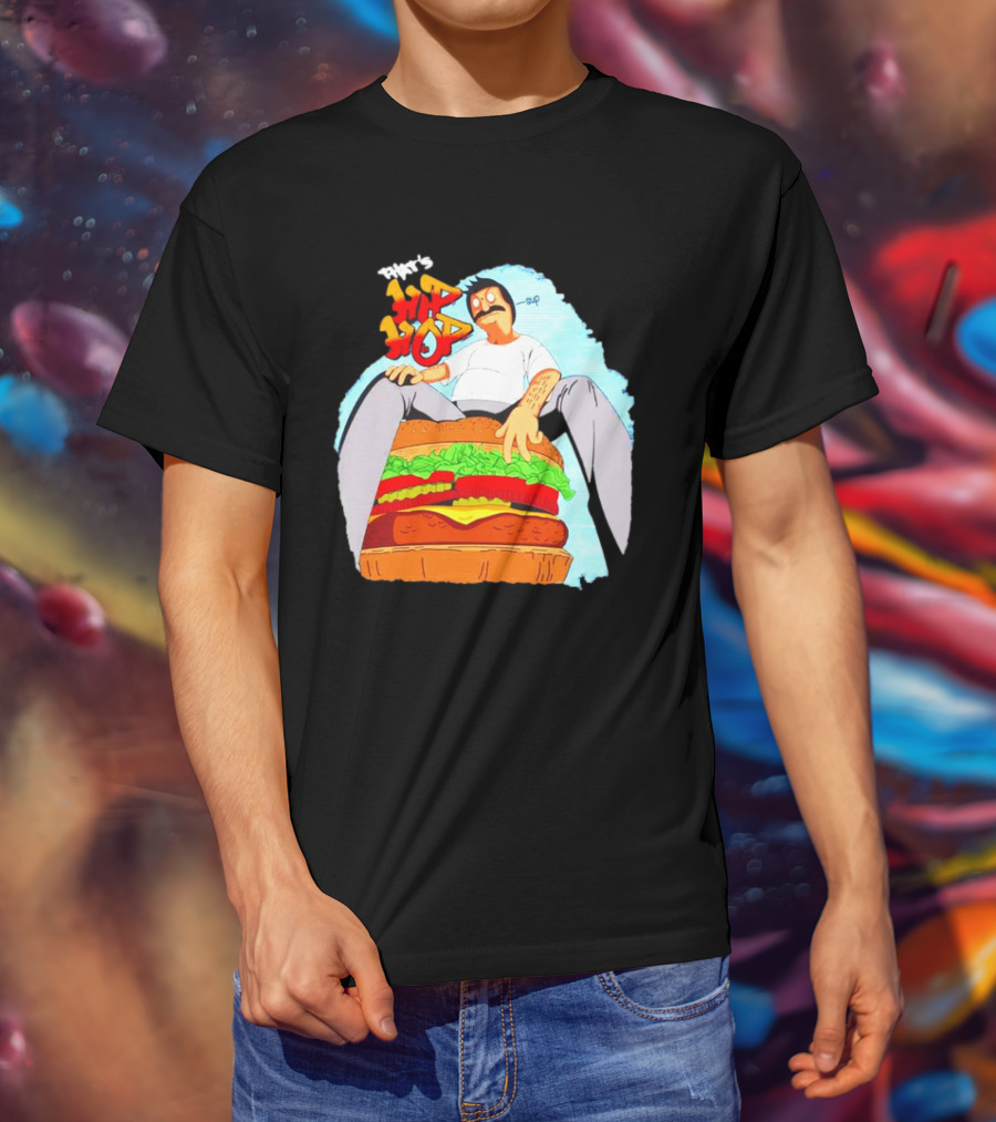 Bob’s Burgers That's Hip Hop Burger Groovin' T-Shirt