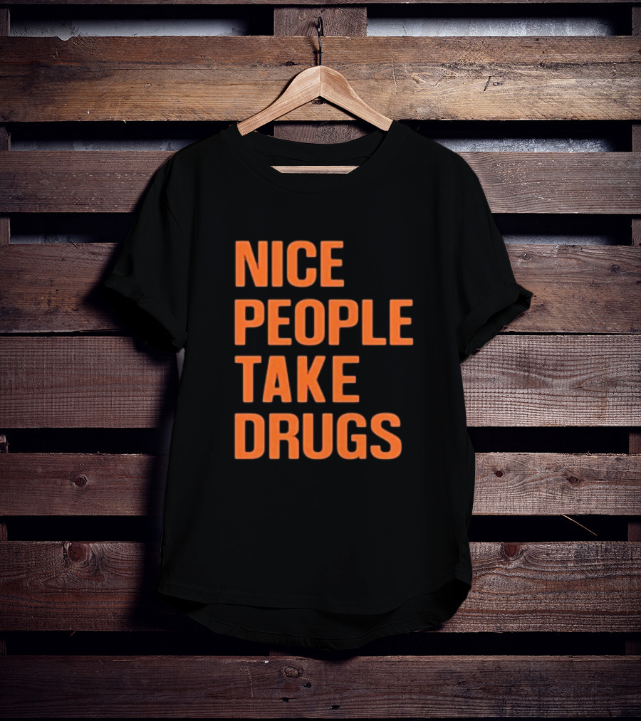 Claire Zagorski Nice People Take Drugs T-Shirt