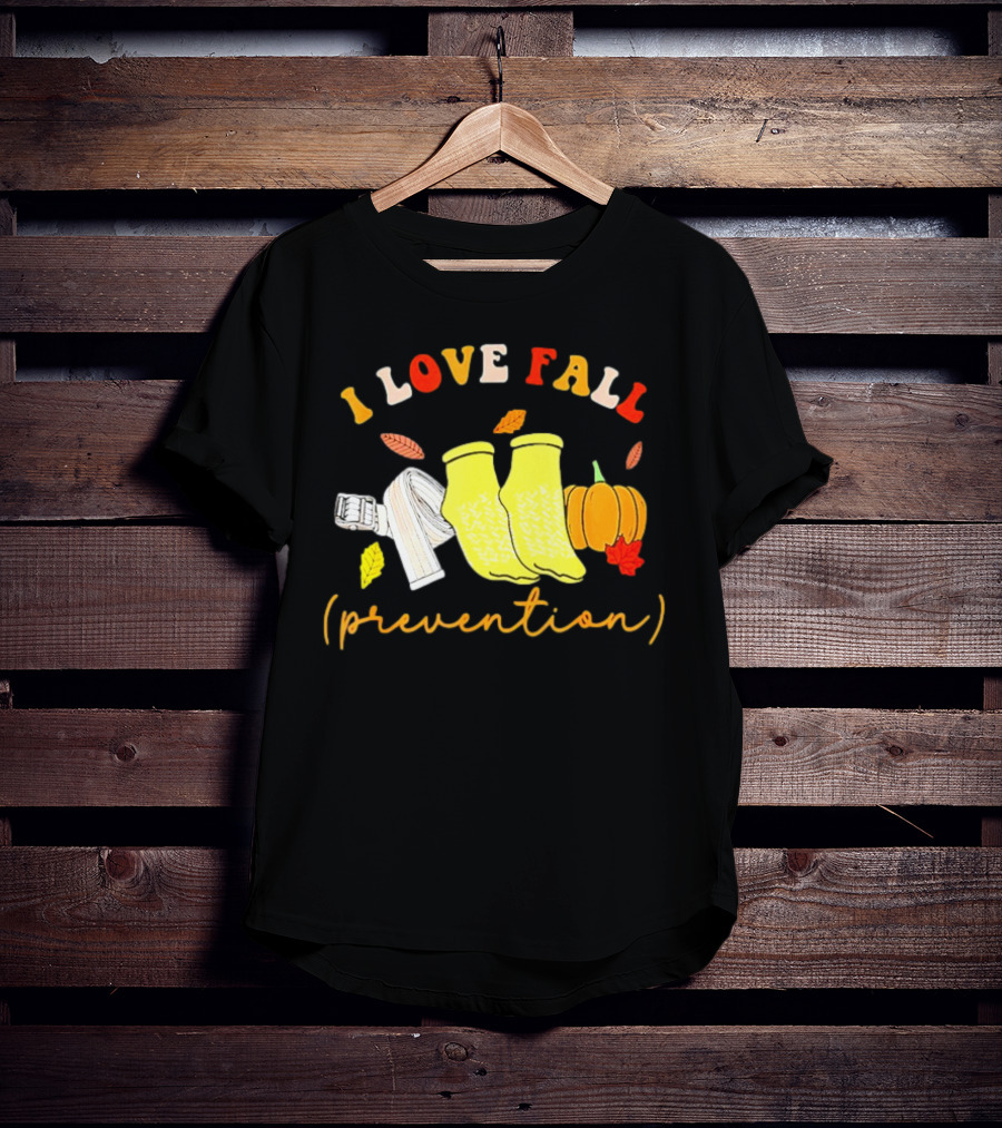 I Love Fall Prevention Socks And Leaves Pumpkin T-Shirt