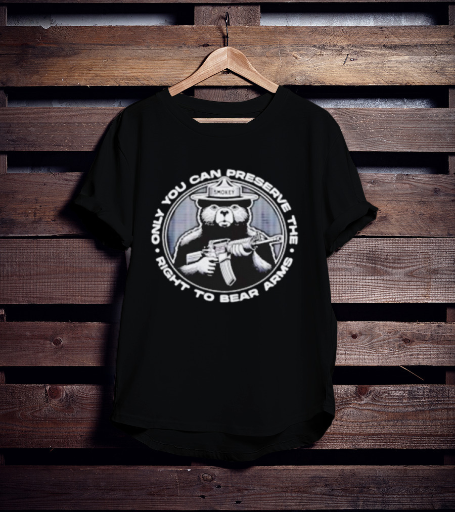 Only You Can Preserve The Right To Bear Arms Smokey Holding Rifle T-Shirt