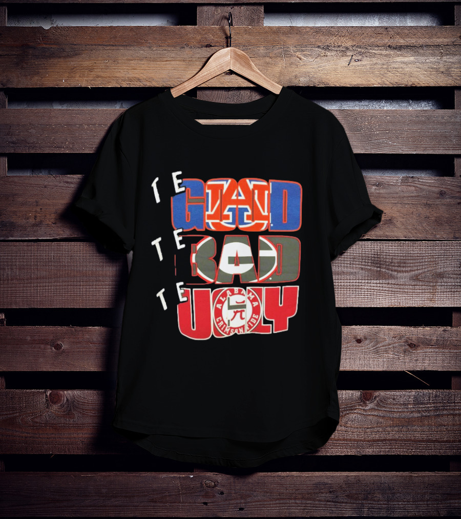 The Good Auburn Tigers The Bad Georgia Bulldogs The Ugly Alabama Crimson Tide T-Shirt