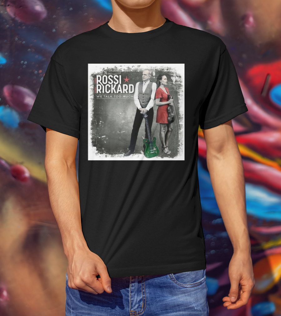 Rossi Rickard We Talk Too Much Francis Rossi And Hannah Rickard 1st November T-Shirt