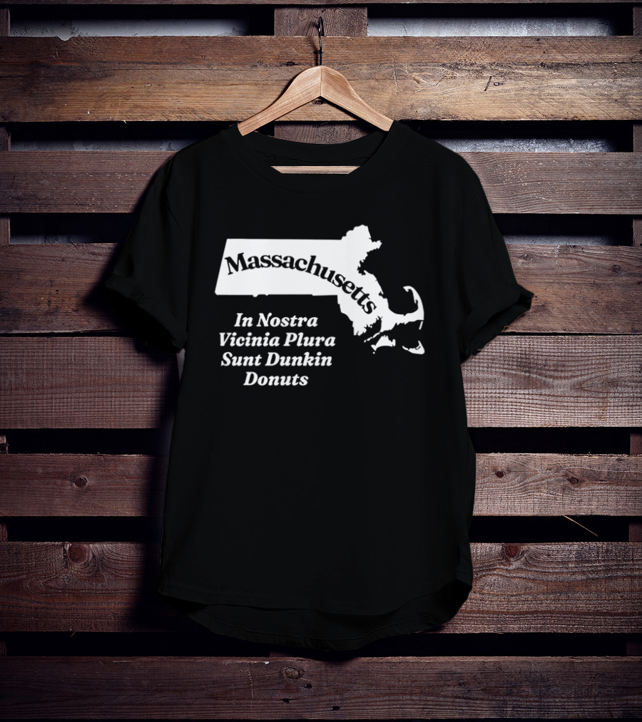 Massachusetts In Nostra Vicinia Plura Sunt Dunkin Donuts Map Outline T-Shirt