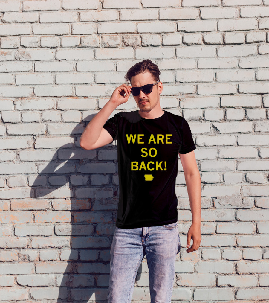 We Are So Back Black And Gold Iowa Map T-Shirt