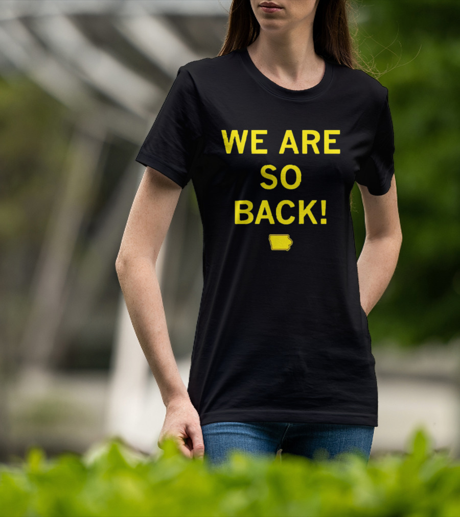 We Are So Back Black And Gold Iowa Map T-Shirt