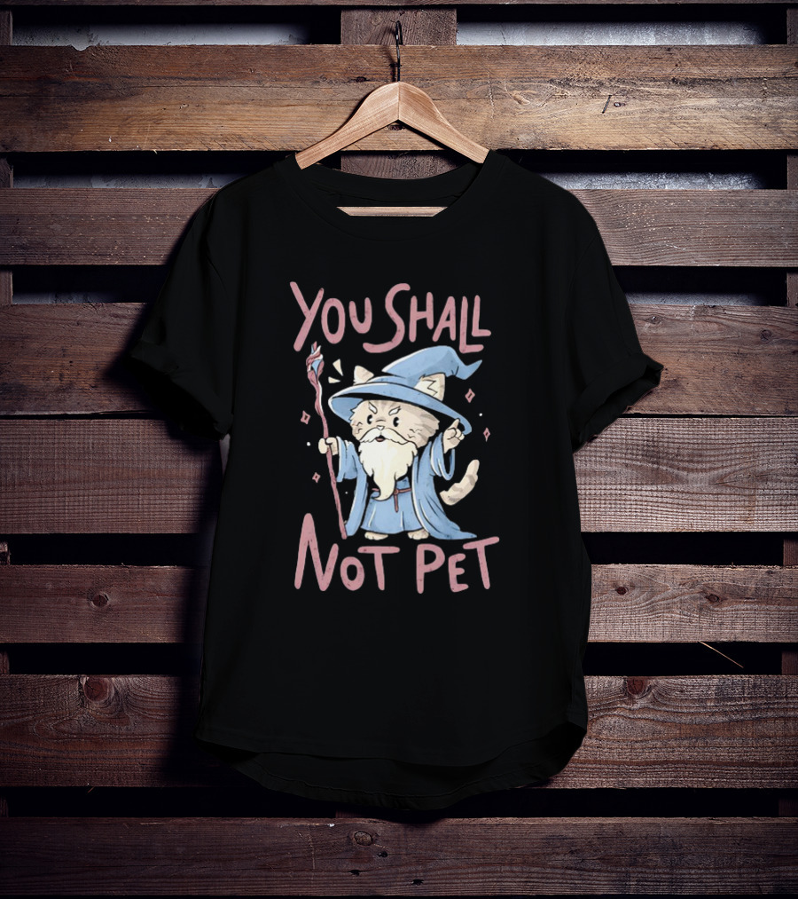 Wizard Cat You Shall Not Pet Gandalf Parody Fantasy Humor T-Shirt