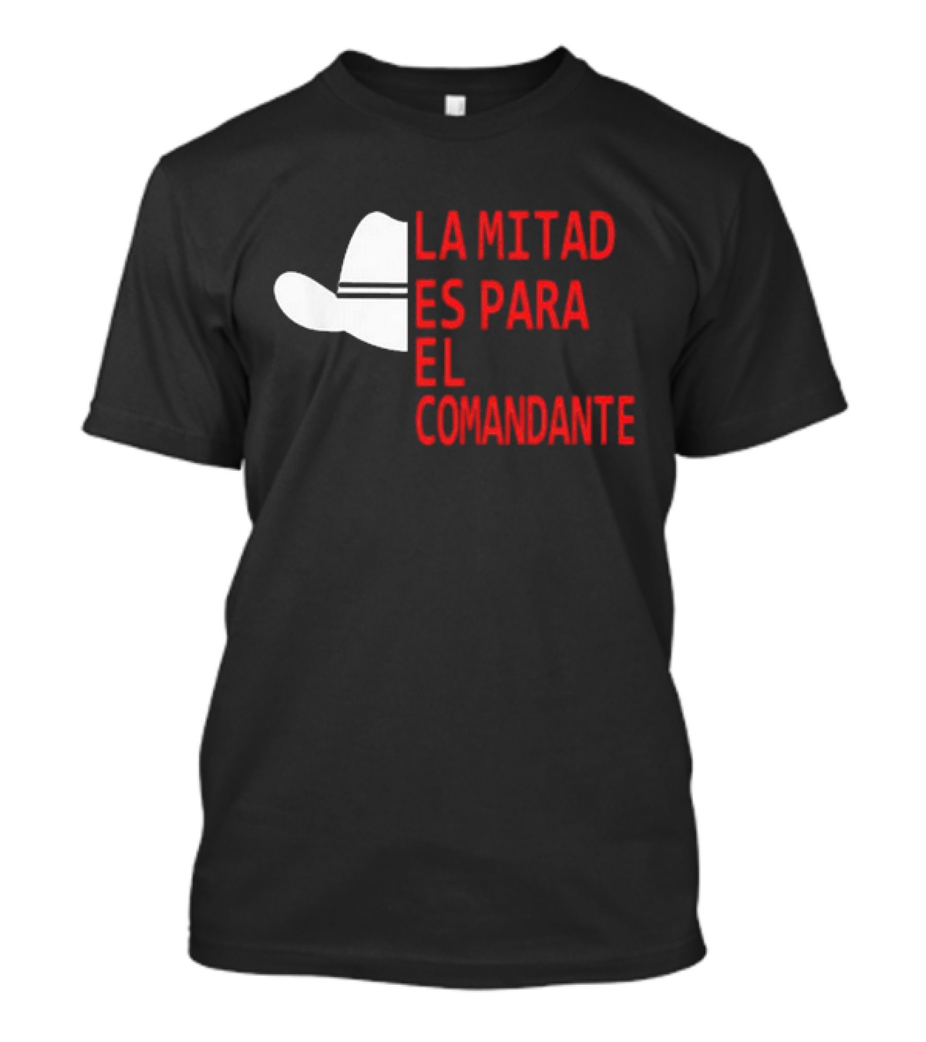 Honduras La Mitad Es Para El Comandante Sombrero Icon Text T-Shirt