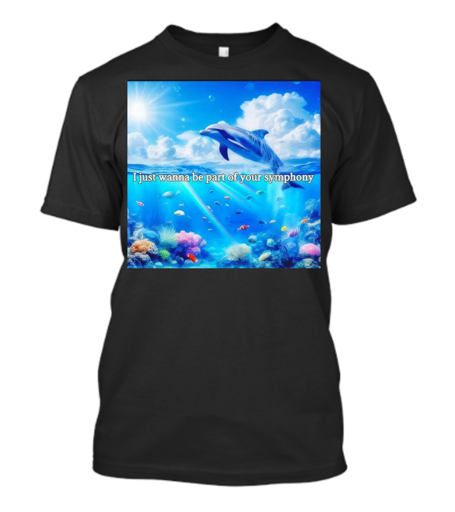 I Just Wanna Be Part Of Your Symphony Dolphin Ocean Scene T-Shirt
