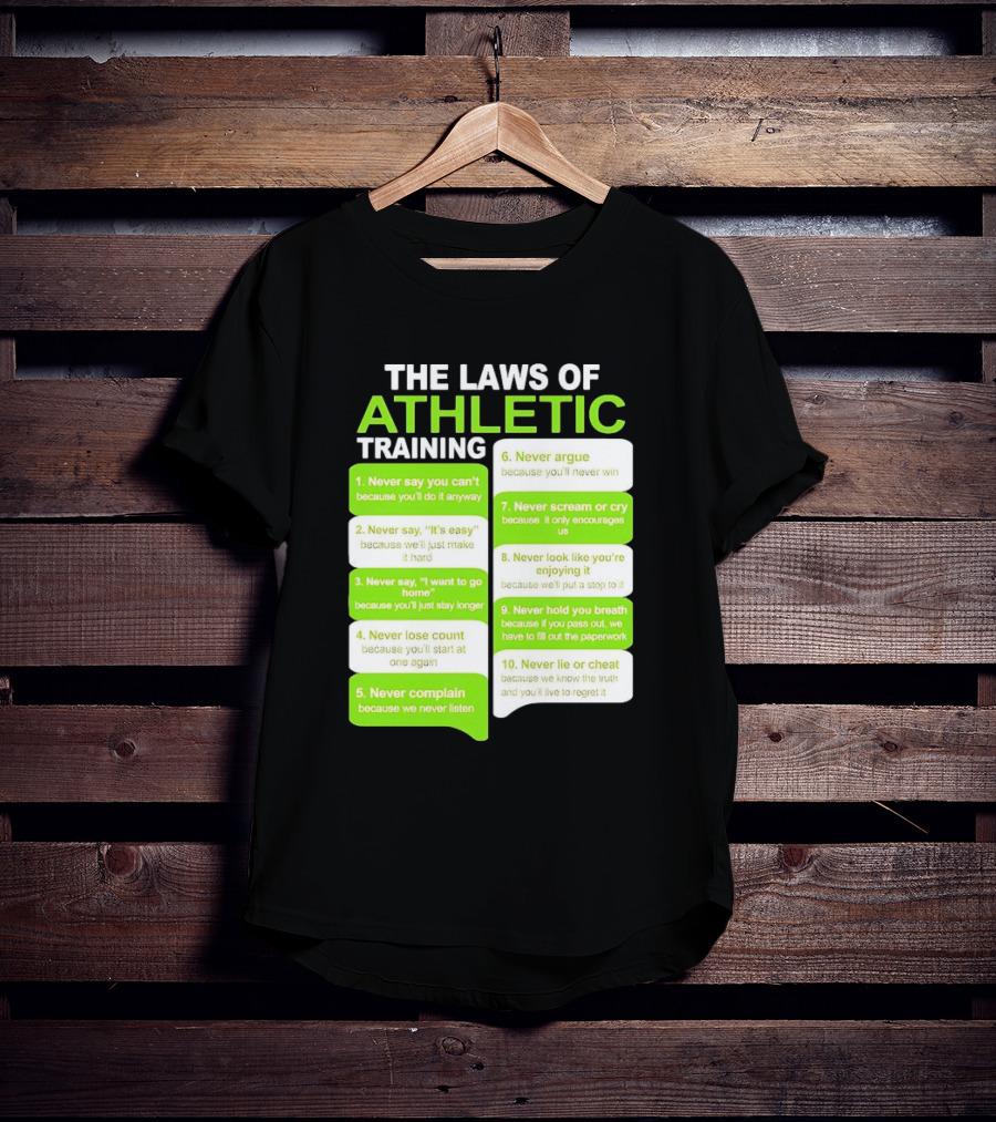 The Laws Of Athletic Training Never Say Never Only Encourages It T-Shirt