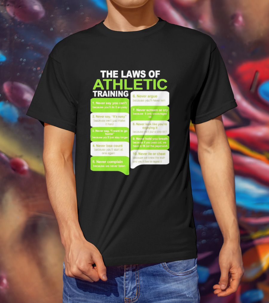 The Laws Of Athletic Training Never Say Never Only Encourages It T-Shirt