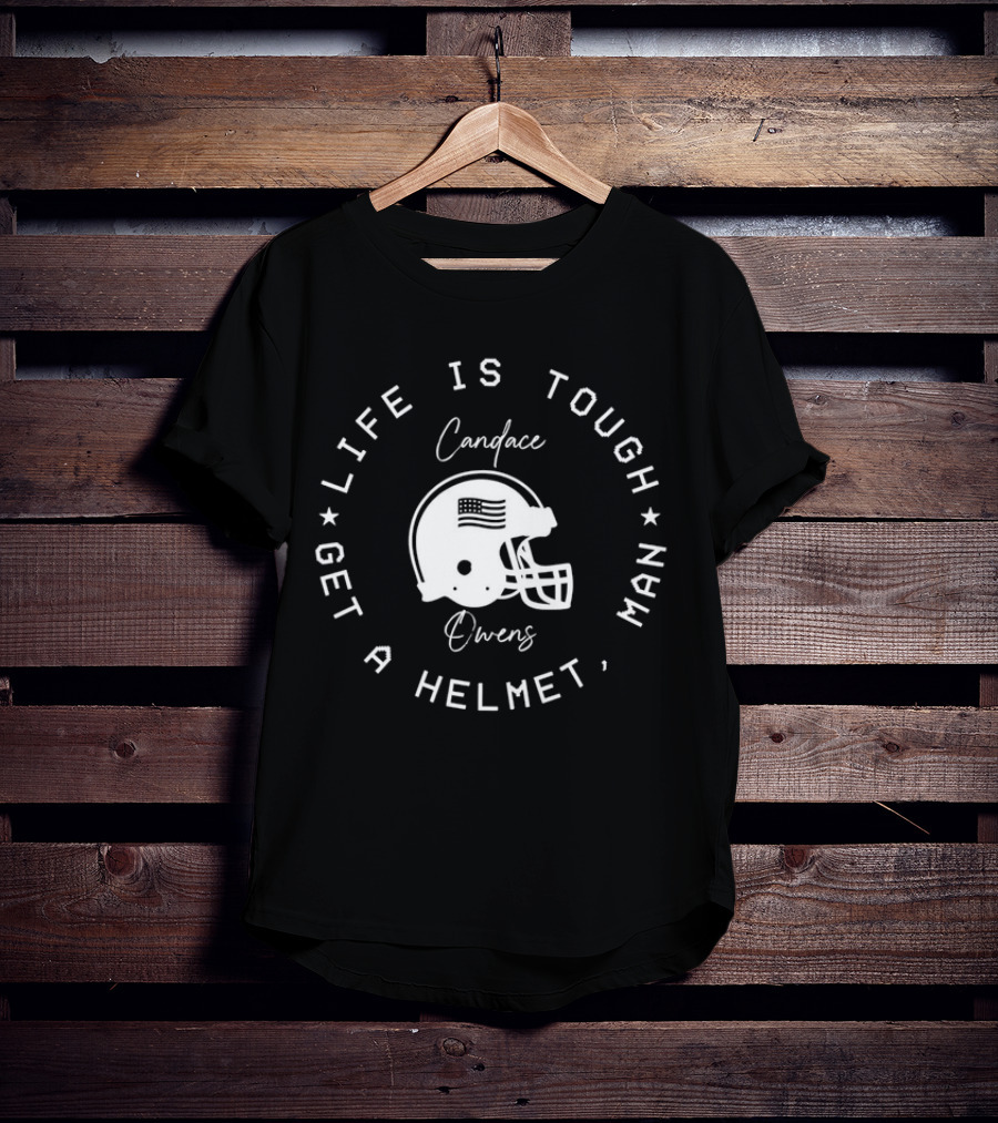 Candace Owens Life Is Tough Get A Helmet Man Football Helmet T-Shirt