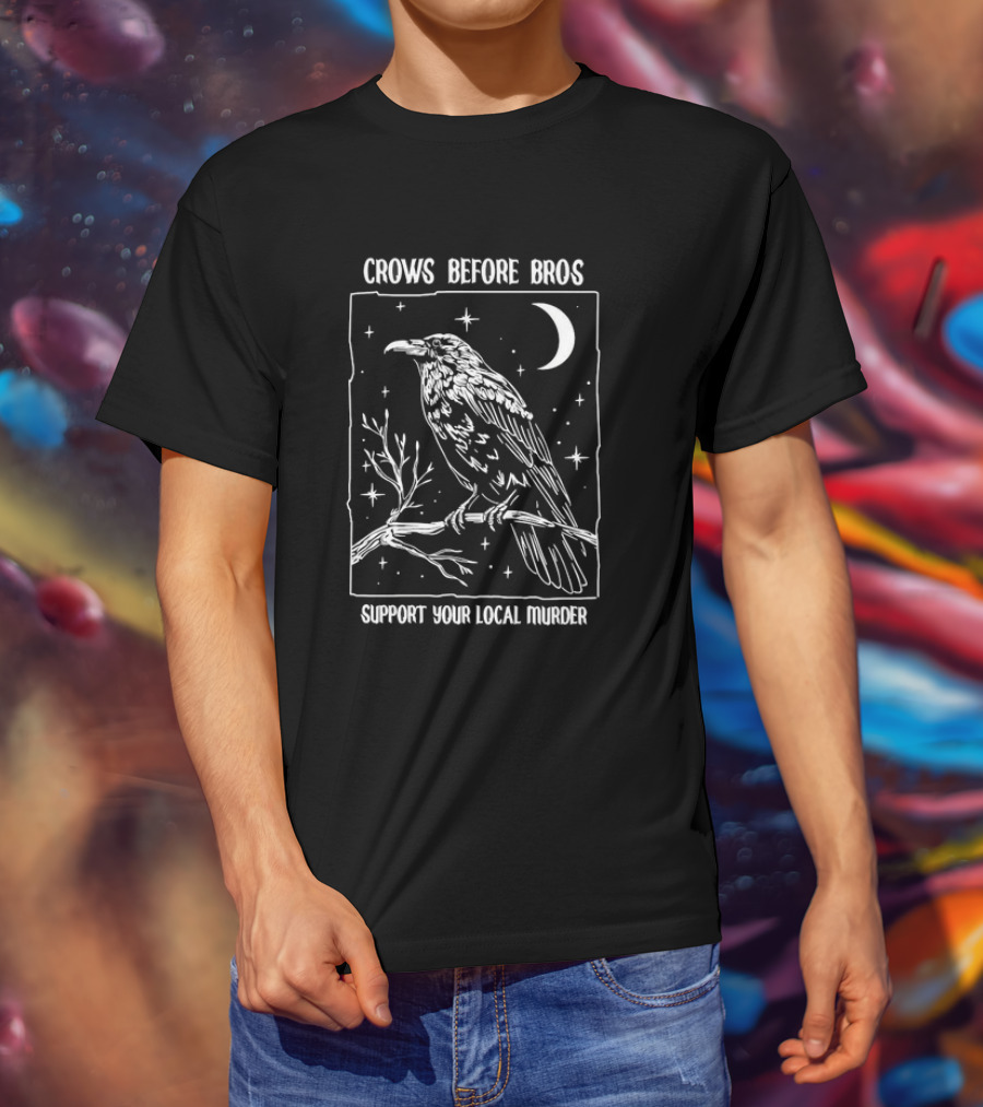 Crows Before Bros Support Your Local Murder Raven Moon Stars T-Shirt