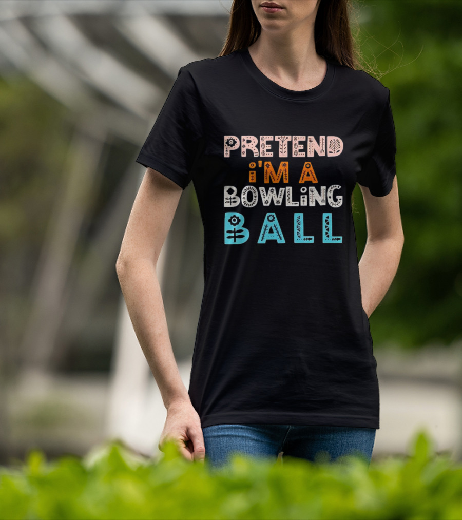 Pretend I’m A Bowling Ball Floral And Geometric Typography T-Shirt