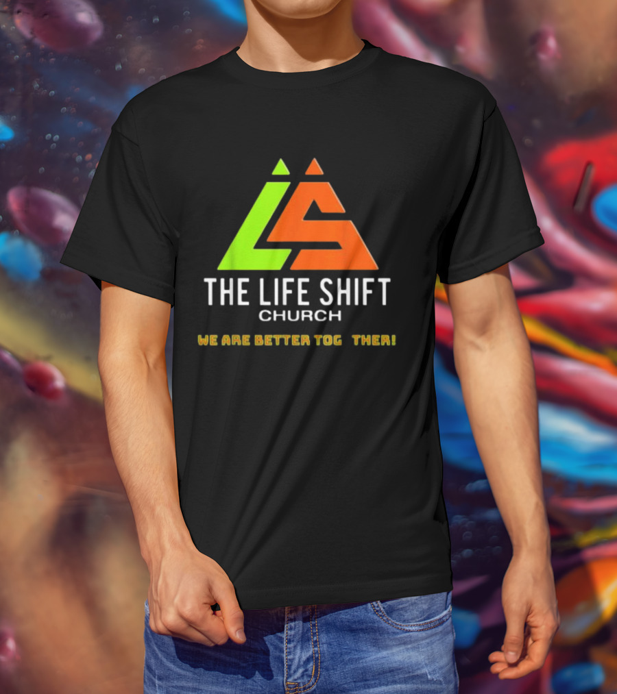The Life Shift Church We Are Better Together Multicolor T-Shirt