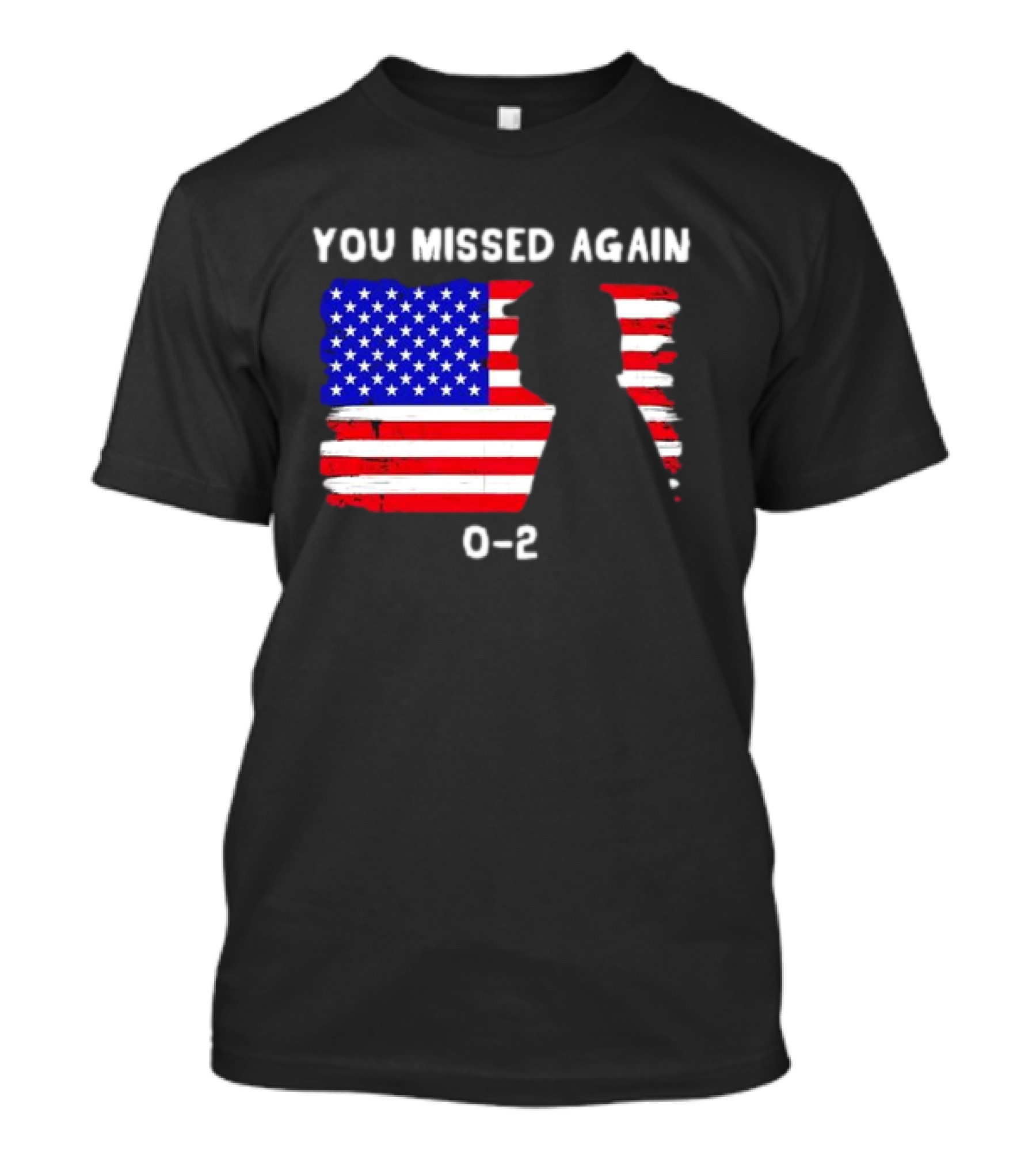You Missed Again 0-2 American Flag Silhouette Conservative Humor T-Shirt
