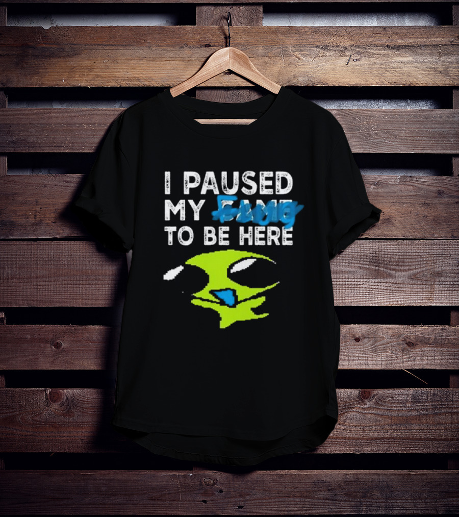 I Paused My Game To Be Here Alien Face T-Shirt