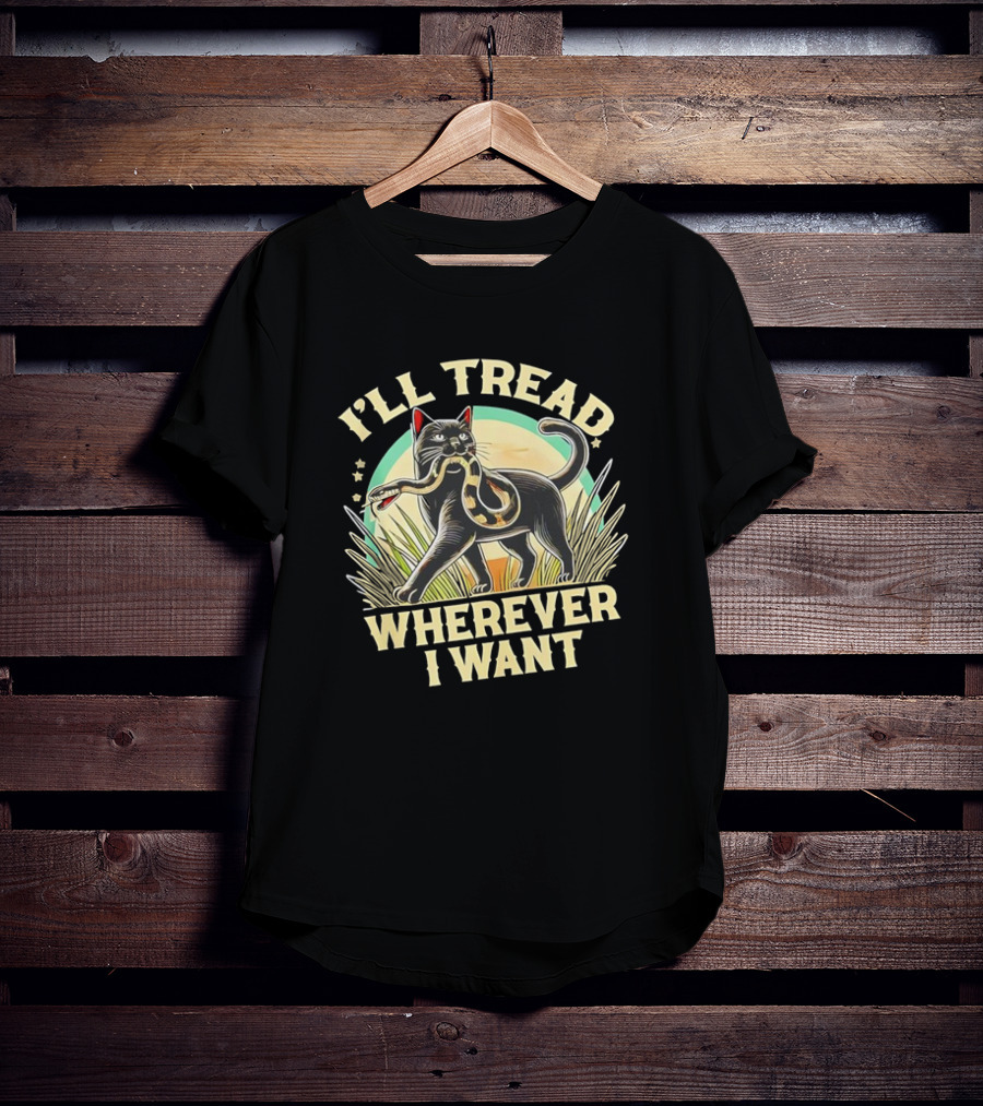 I’ll Tread Wherever I Want Cat With Snake T-Shirt