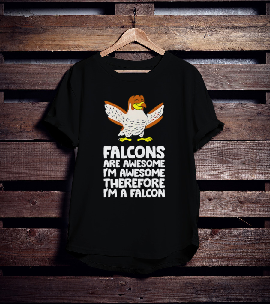 Falcons Are Awesome I'm Awesome Therefore I'm A Falcon T-Shirt