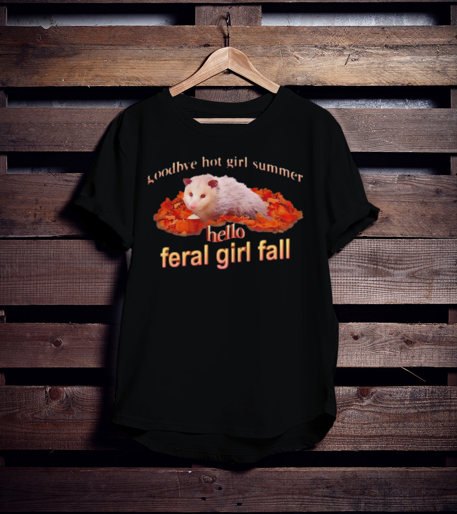 Goodbye Hot Girl Summer Hello Feral Girl Fall Possum With Autumn Leaves T-Shirt