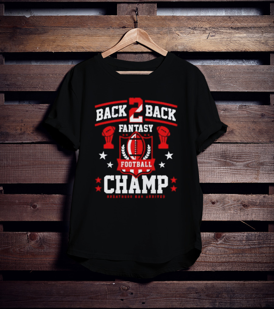 Back 2 Back Fantasy Football Champ Greatness Has Arrived T-Shirt