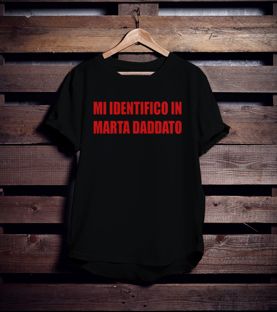 MI IDENTIFICO IN MARTA DADDATO T-Shirt