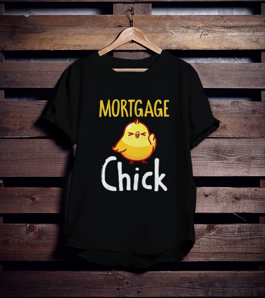 MORTGAGE CHICK T-Shirt