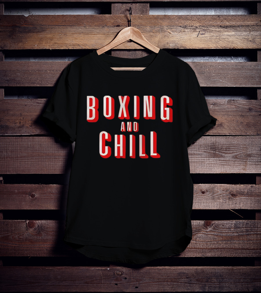 Boxing And Chill T-Shirt