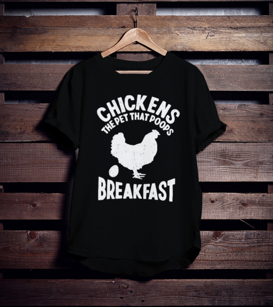 Chickens The Pet That Poops Breakfast Silhouette With Egg T-Shirt