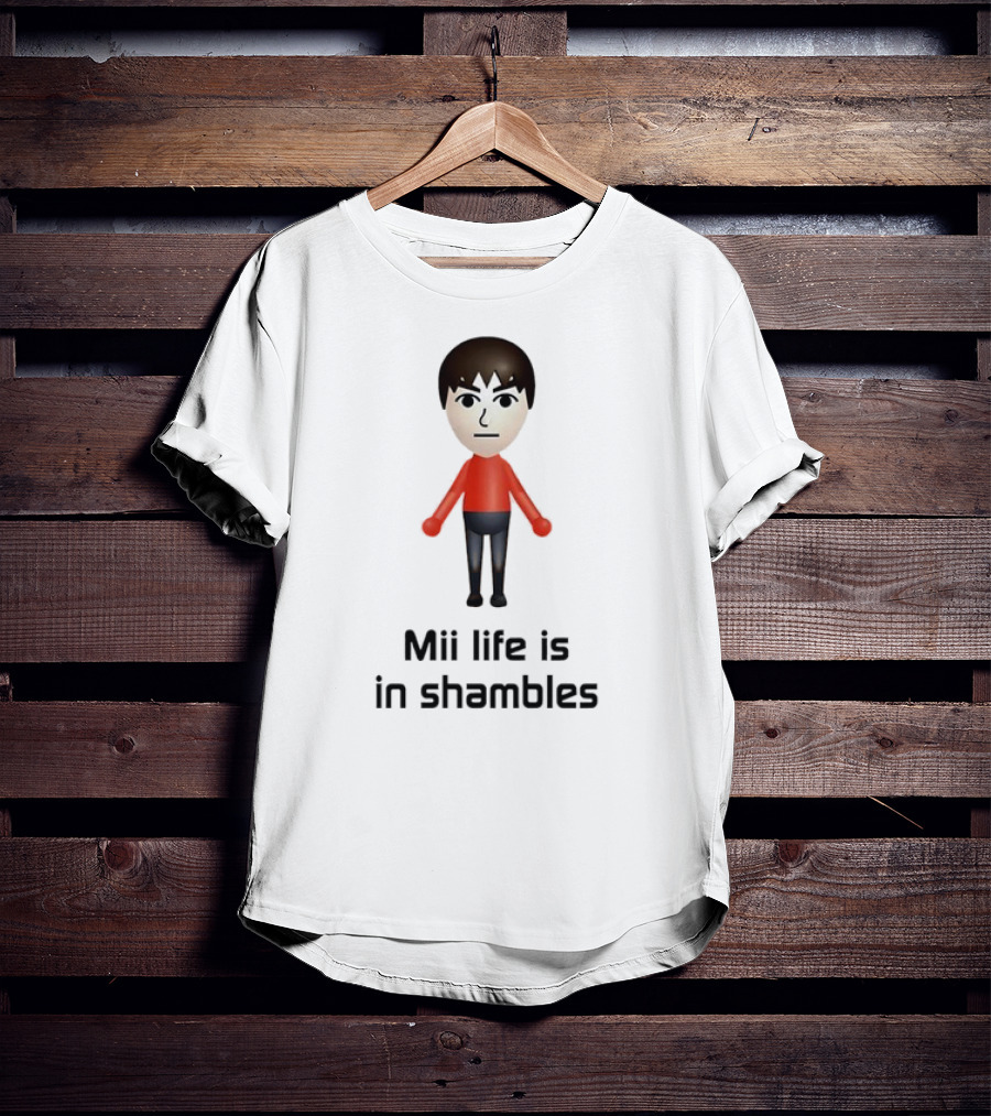 Mii Life Is In Shambles Nintendo Character Humor T-Shirt