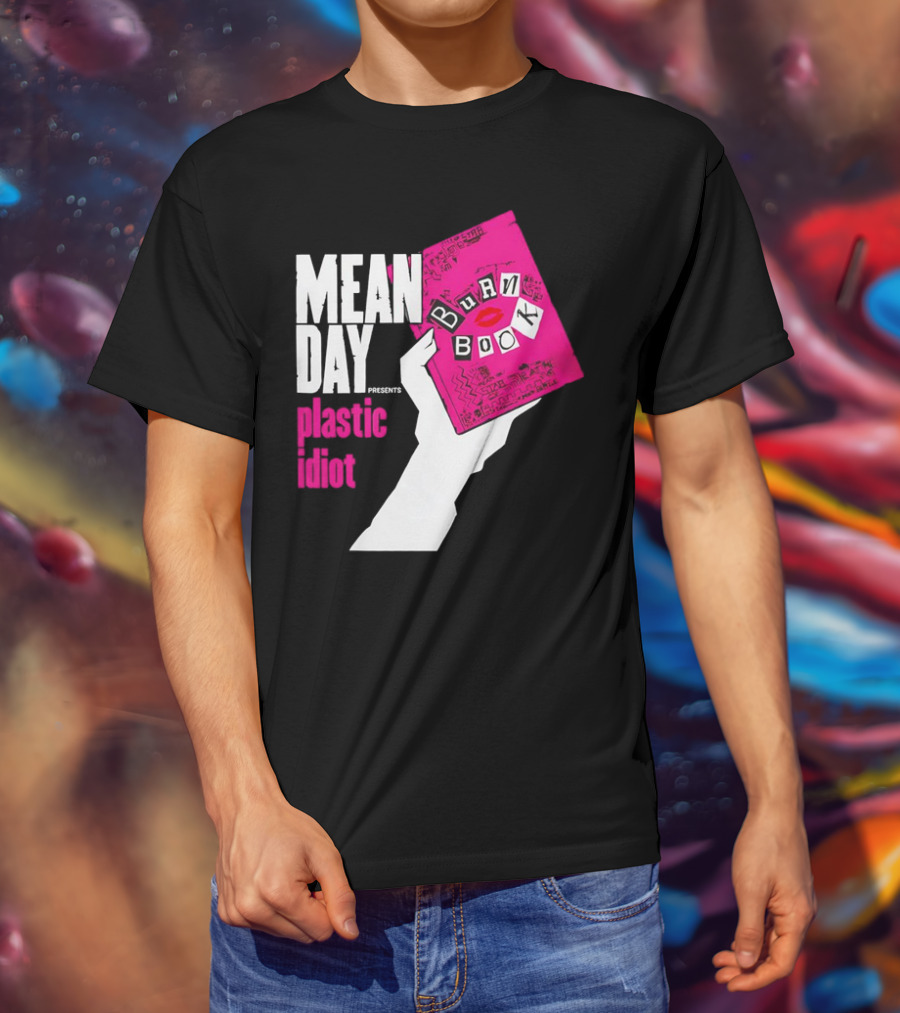Mean Day Burn Book Plastic Idiot T-Shirt